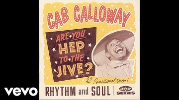 Cab Calloway - Are You Hep to the Jive? (Yas, Yas) (Official Audio)