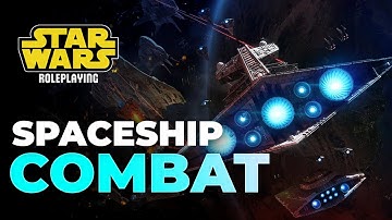 A Clear Guide to Ship Combat | Star Wars RPG