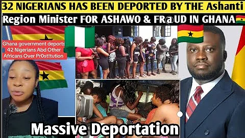 BREAKING 32 NIGERIANS HAS BEEN DEPORTED BY THE Ashanti Region Minister FOR ASHAWO & FR@UD IN GHANA🇬🇭