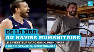 De la NBA au navire humanitaire : Marc Gasol prend part à un sauvetage en Méditerranée