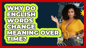 Why Do English Words Change Meaning Over Time? - Lexicon Lounge