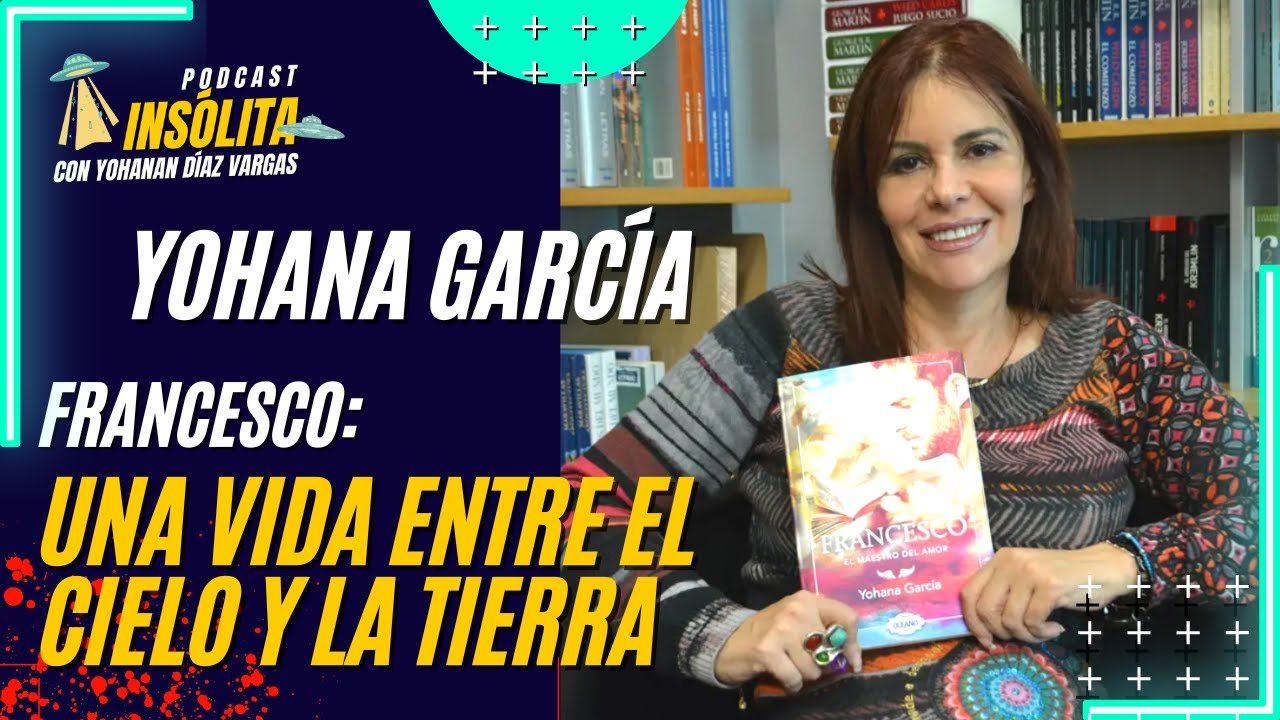 🟨 PODCAST I FRANCESCO. Una vida entre el Cielo y la Tierra: YOHANA