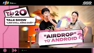 CÁCH "AIRDROP" ẢNH TỪ ĐIỆN THOẠI ANDROID SANG IPHONE | "LÀM CHILL, SỐNG CHẤT" #20 #fptshop
