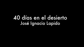 Video thumbnail of "40 días en el desierto - José Ignacio Lapido"