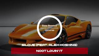 Silque - Noot Lovin' It (ft. Alex Hosking) [Bass Boosted]