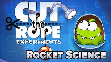 Cut the Rope: Experiments - Rocket Science Full Walkthrough
