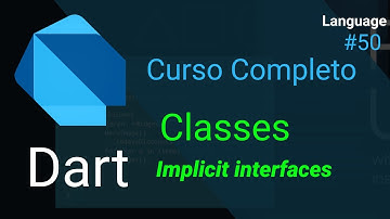 Dart - Curso Completo: Implicit Interfaces - Tirando as duvidas de vez (Classes) 🥳️