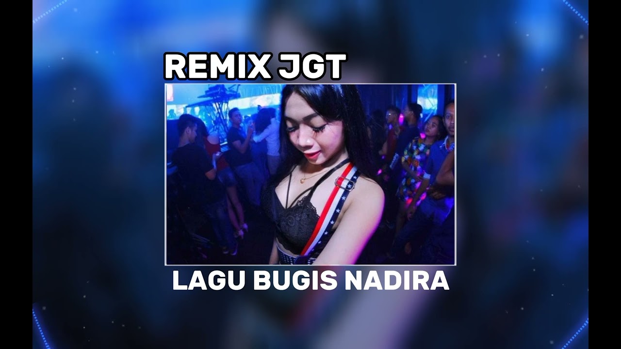 LAGU BUGIS NADIRA FERSION REMIX JOGET