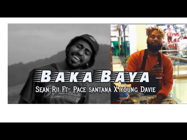 BAKA BAYA - Sean Rii Ft Pace santana X young Davie class=