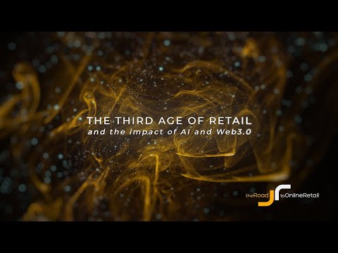 The Third Age of Retail and the Impact of AI and Web3.0 - The Road to Online Retail Podcast S3 Ep1