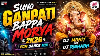 Suno Ganpati Bappa Morya 2k26 Edm Dance Mix Song Dj Mohit And Dj Rishabh 