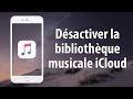 Dsactiver la bibliothque musicale icloud sur iphone et ipad