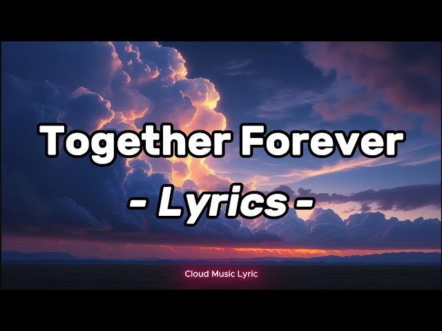 Together Forever – Heartbreaking Sad Love Song (Original Lyrics)