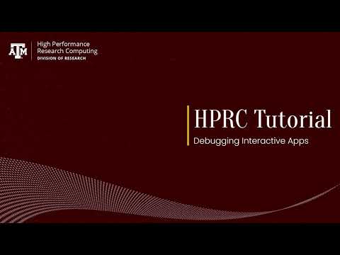 HPRC Intro: Debugging Interactive Apps