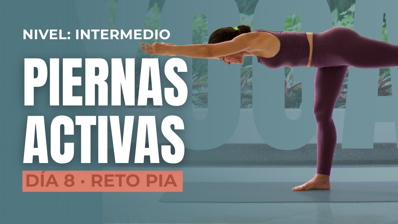 Yoga para ACTIVAR las PIERNAS | Posturas de pie Nivel Intermedio | 30 min – Día 8 Reto de Yoga PIA