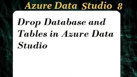 Drop Database and Tables in Azure Data Studio