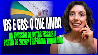IBS e CBS o que muda na emissao de notas fiscais a partir de 2026 Reforma Tribut