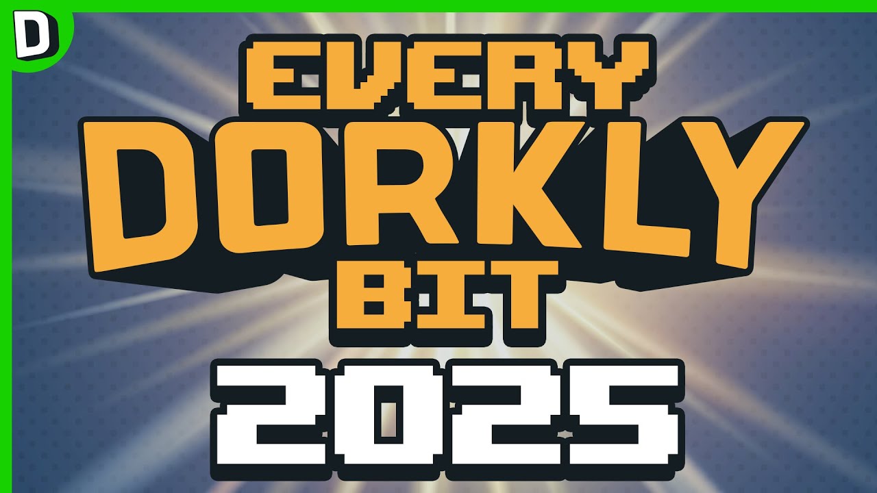 Every Dorkly Bit of 2025!