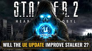 S.T.A.L.K.E.R 2 : Unreal Engine 5.5.4 -  Will it ACTUALLY improve Stalker 2?