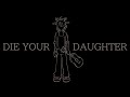 DIE YOUR DAUGHTER Deltarune Animation