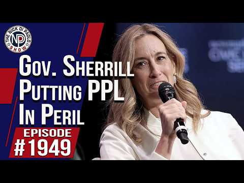 Gov. Sherrill Putting PPL In Peril | The Nick DiPaolo Show