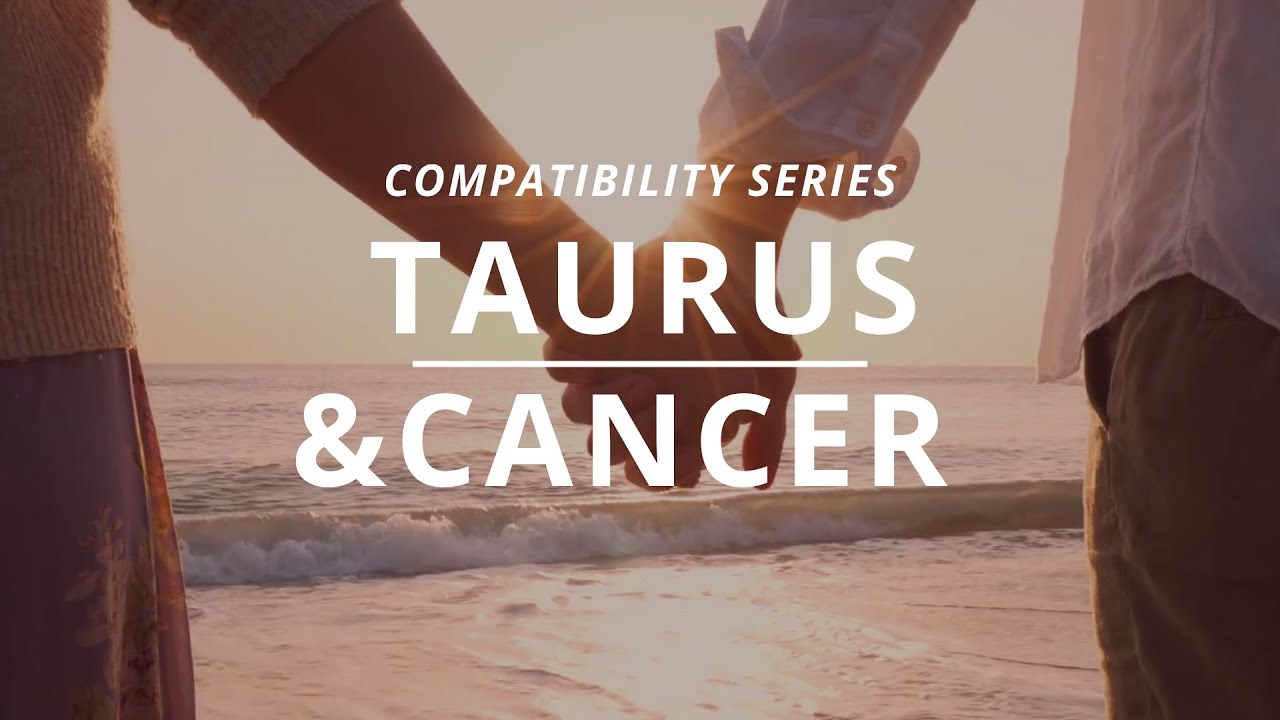 Taurus x Cancer Compatibility