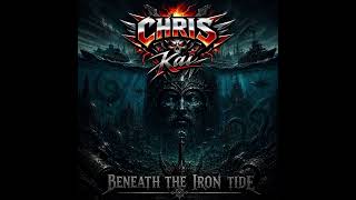 Chris Kai - Beneath The Iron Tide New Single