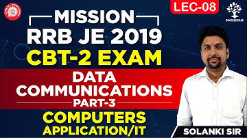 RRB JE 2019 | CBT 2 EXAM | Lec-08 | Computers Application/IT | Data Communications | Part 3