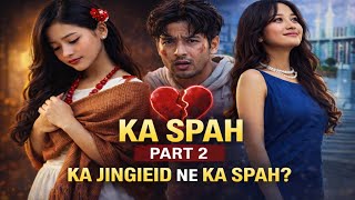 Ka Spah Season 2 Part 2 | Poor Boy Rich Girl Khasi Love Story | The Vision Storyteller