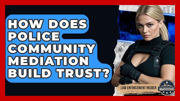 How Does Police Community Mediation Build Trust? - Law Enforcement Insider