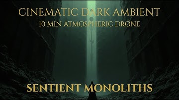 Sentient Monoliths – Cinematic Ritual Dark Ambient | Deep Atmospheric Drone (10 min)