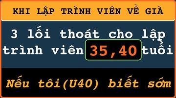 Lập trình viên có thể làm gì khác sau 40? 3 lối thoát mà bạn tôi (U50) đạt được thật kỳ lạ.