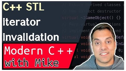 STL C++ Iterators - Iterator Invalidation | Modern Cpp Series Ep. 140