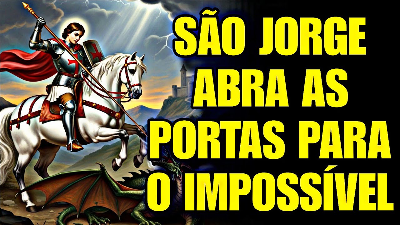 🙌🏻🙏🏻SÃO JORGE ABRA AS PORTAS DO IMPOSSÍVEL ⚔️🙏🏻🛡️