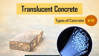 What is Translucent Concrete || Transparent Concrete || Types of Concrete #19