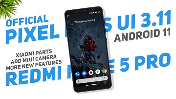 Pixel Plus UI 3.11 Official | Redmi Note 5 Pro | Android 11 | Miui Cam, Xiaomi Parts & More Features