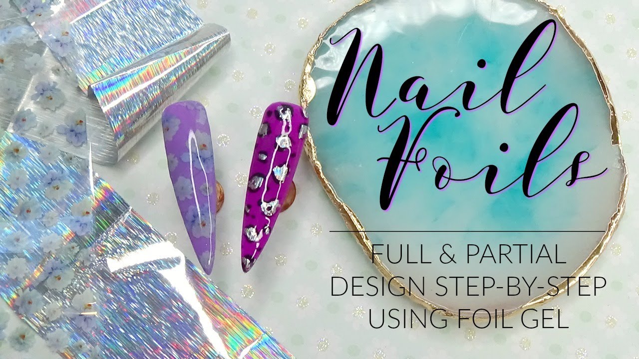 Nail Foil Application Using Foil Gel Full & Partial Designs YouTube
