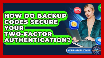 How Do Backup Codes Secure Your Two-factor Authentication? - Virtual Communication Hub