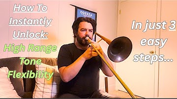 Unlocking high range, tone and flexibility instantly on the trombone
