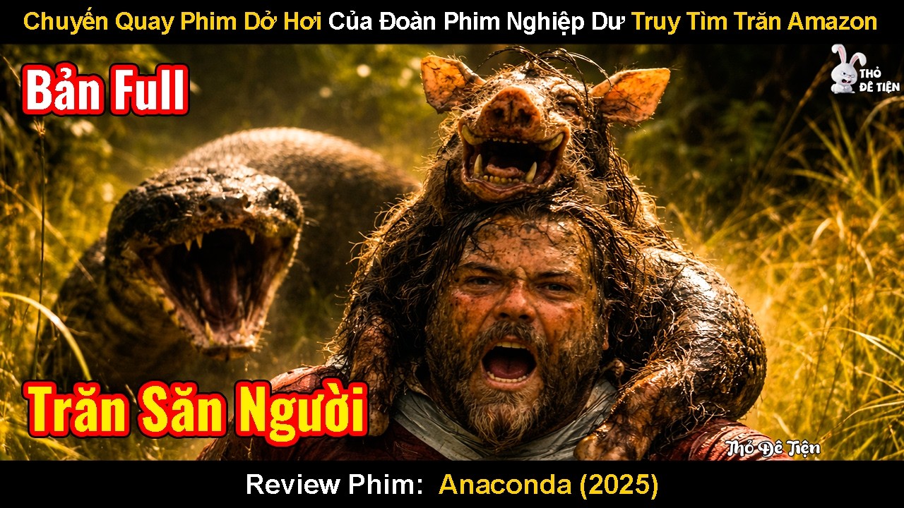 Chuyến Quay Phim Dở Hơi Của Đoàn Phim Nghiệp Dư Truy Tìm Trăn Amazon | Review Phim: Anaconda