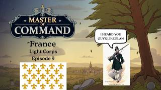 Master of Command - French Light Corps (Marshal Difficulty) - Episode 9
