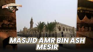 MASJID AMR BIN ASH MESIR | JEJAK KEBESARANMU