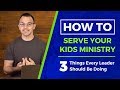 HOW TO Serve Your Kids Ministry Team: 3 Things Every Leader Should Be Doing | Sharefaithkids.com