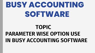 UNLOCK BUSY PARAMETERWISE CUSTOMIZATION POTENTIAL BUSY ACCOUNTING SOFTWARE