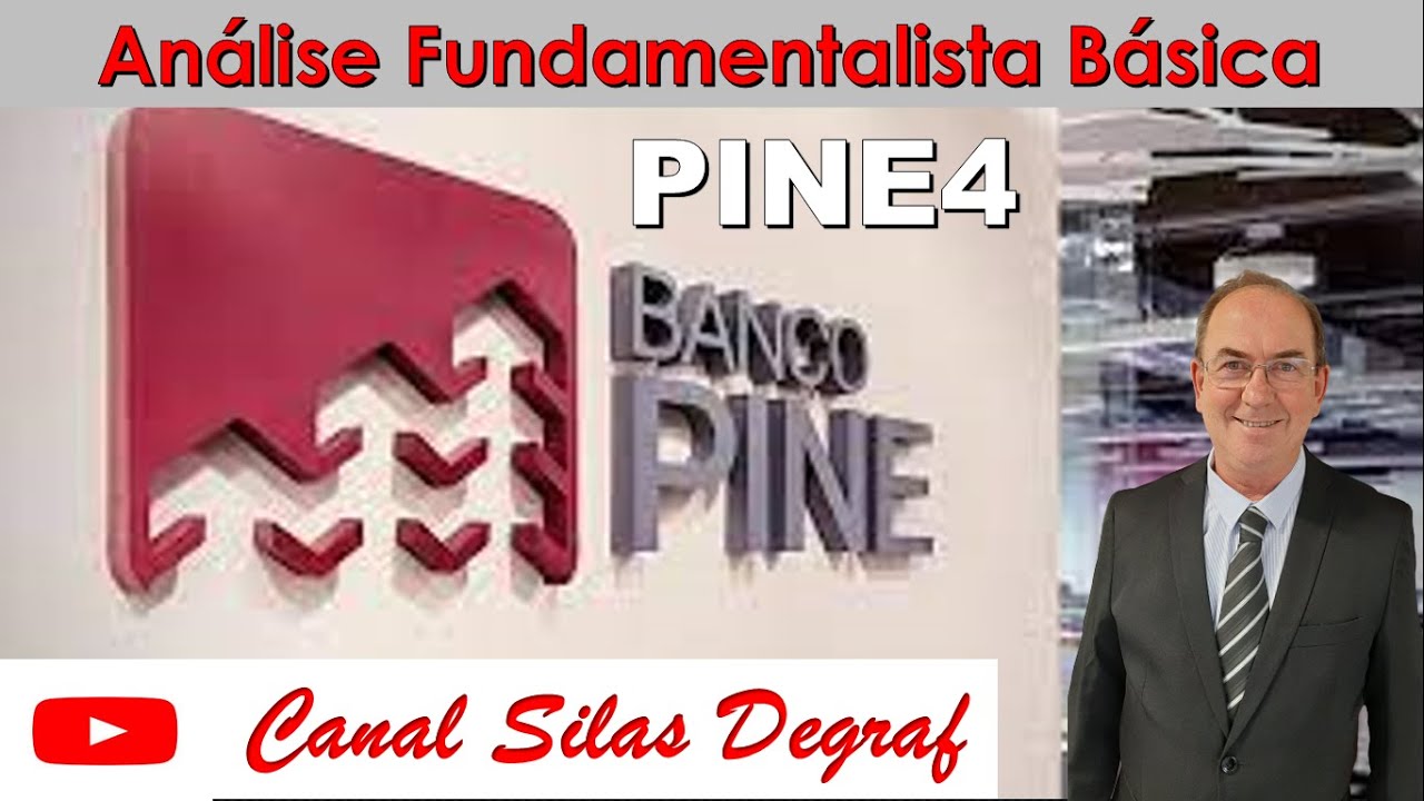 PINE4 - BANCO PINE S/A. ANÁLISE FUNDAMENTALISTA BÁSICA. PROF. SILAS DEGRAF
