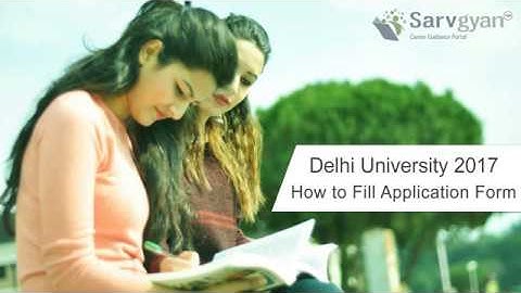 Learn How to fill Delhi University (DU) 2017 Application Form | Part-1 | Step by Step Guide
