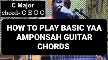 How To Play Basic Yaa Amponsah Guitar Chords Tutorial
