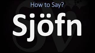 How To Pronounce Sjöfn? Correctly