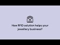 How RFID solution can help Jewellery Business ?