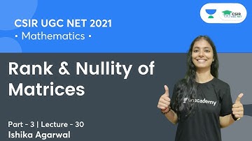 Rank & Nullity of Matrices | CSIR NET | GATE | IIT JAM || By Ishika Agarwal